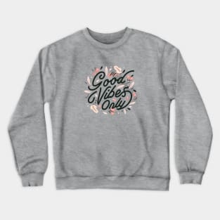 Good Vibes Only Fall Crewneck Sweatshirt